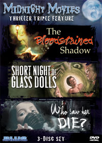 MIDNIGHT MOVIES VOL 4: THRILLER TRIPLE FEATURE (BLOODSTAINED SHADOW/SHORT NIGHT OF GLASS DOLLS/WHO SAW HER DIE) – OUT OF PRINT